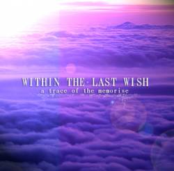 Within The Last Wish : A Trace of the Memories